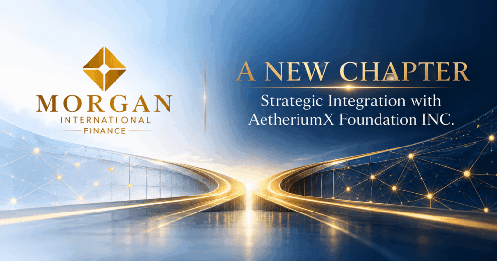 AetheriumX Foundation INC. Completes Full Acquisition and Strategic Integration of Morgan International Finance